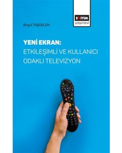 Yeni Ekran: Etkileşimli ve Kullanıcı Odaklı Televizyon