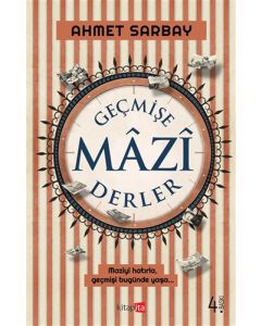 Geçmişe Mazi Derler