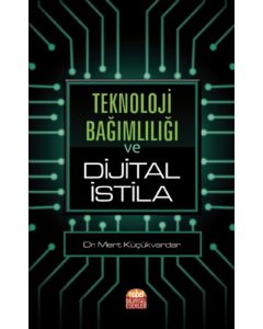 Teknoloji Bağımlılığı ve Dijital İstila