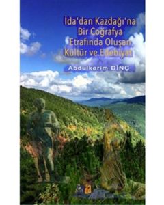 İda'dan Kazdağı'na Bir Coğrafya Etrafında Oluşan Kültür ve Edebiyat