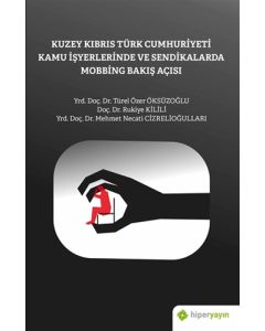 Kuzey Kıbrıs Türk Cumhuriyeti Kamu İşyerlerinde ve Sendikalarda Mobbing Bakış Açısı