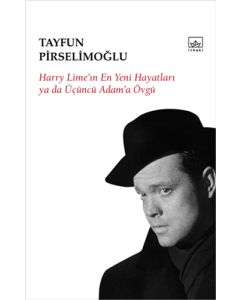 Harry Lime’in En Yeni Hayatları Ya Da Üçüncü Adam’a Övgü