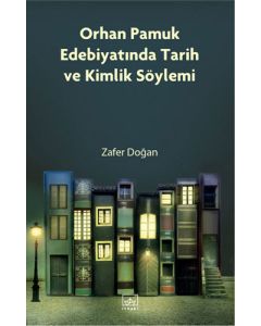 Orhan Pamuk Edebiyatında Tarih ve Kimlik Söylemi