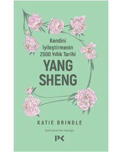 Kendini İyileştirmenin 2500 Yıllık Tarihi: Yang Sheng