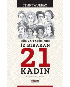 Dünya Tarihinde İz Bırakan 21 Kadın
