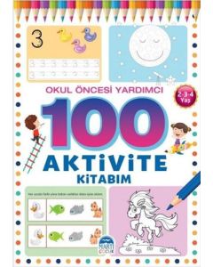100 Aktivite Kitabım - 2-3-4 Yaş Okul Öncesi Yardımcı