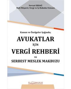 Kanun ve Özelgeler Işığında; Avukatlar İçin Vergi Rehberi ve Serbest Meslek Makbuzu