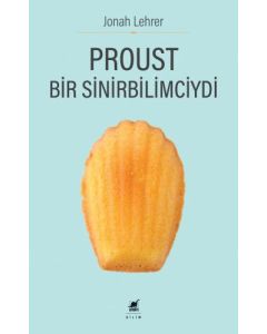 Proust Bir Sinirbilimciydi