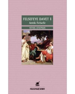 Felsefeye Davet 1: Antik Felsefe
