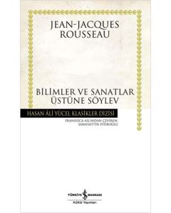 Bilimler ve Sanatlar Üstüne Söylev (Ciltli)