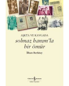 Aşkta ve Kavgada Solmaz Hanım'la Bir Ömür