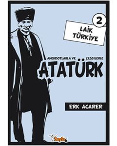 Anekdotlarla ve Çizgilerle Atatürk - Laik Türkiye 2