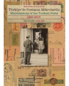 Türkiye’de Postanın Mikrotarihi 1920-2015 - Cilt 1- 1920-1950 (Ciltli)