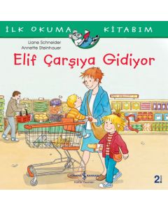 İlk Okuma Kitabım - Elif Çarşıya Gidiyor