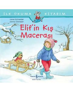İlk Okuma Kitabım - Elif’in Kış Macerası