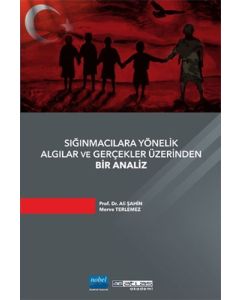 Sığınmacılara Yönelik Algılar ve Gerçekler Üzerinden Bir Analiz