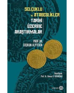 Selçuklu ve Atabeglikler Tarihi Üzerine Araştırmalar