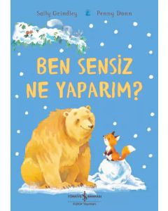Ben Sensiz Ne Yaparım?