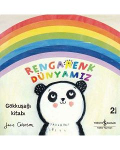 Gökkuşağı Kitabı - Rengarenk Dünyamız