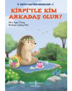 Mutlu Hayvan Masalları - Kirpi'yle Kim Arkadaş Olur?