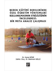 Beden Eğitimi Derslerinde Özel Öğretim Yöntemleri Kullanılmasının Etkililiğinin İncelenmesi: Bir Meta Analiz Çalışması