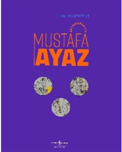 Mustafa Ayaz – Retrospektif / Retrospective