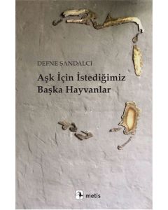 Aşk İçin İstediğimiz Başka Hayvanlar