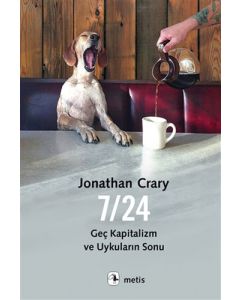 7/24 Geç Kapitalizm ve Uykuların Sonu