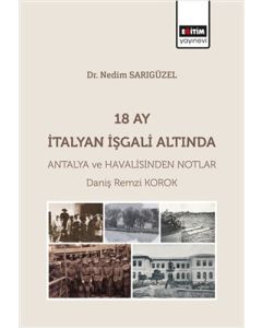 18 Ay İtalyan İşgali Altında Antalya ve Havalisinden Notlar