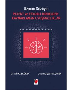 Uzman Gözüyle Patent ve Faydalı Modelden Kaynaklanan Uyuşmazlıklar (Ciltli)