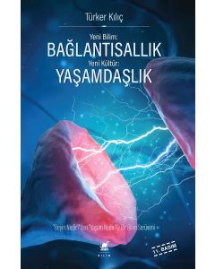 Yeni Bilim: Bağlantısallık - Yeni Kültür: Yaşamdaşlık