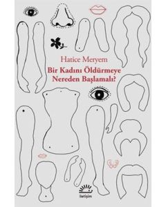 Bir Kadını Öldürmeye Nereden Başlamalı
