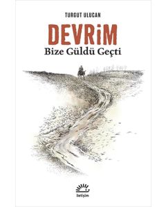 Devrim Bize Güldü Geçti