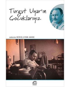 Turgut Uyar'ın Çocuklarıyız