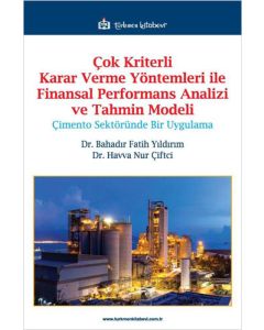 Çok Kriterli Karar Verme Yöntemleri ile Finansal Performans Analizi ve Tahmin Modeli