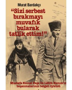 Sizi Serbest Bırakmayı Muvafik Bularak Tatlik Ettim!