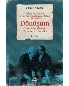 Türkiye’de İki Partili Siyasi Sistemin Kuruluş Yılları (1945-1950) - Dönüşüm Cilt: 4