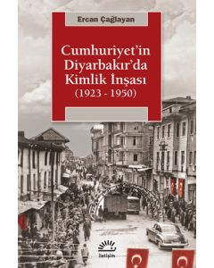 Cumhuriyet'in Diyarbakır'da Kimlik İnşası 