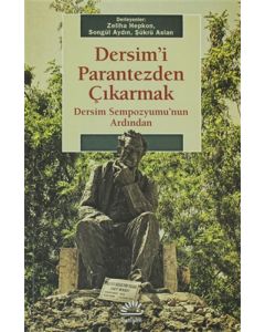 Dersim'i Parantezden Çıkarmak: Dersim Sempozyumu'nun Ardından