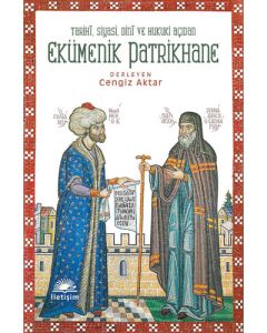 Tarihi, Siyasi, Dini ve Hukuki Açıdan Ekümenik Patrikhane