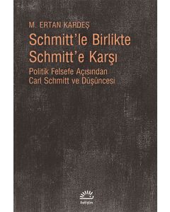 Schmitt'le Birlikte Schmitt'e Karşı