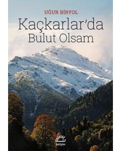 Kaçkarlar'da Bulut Olsam