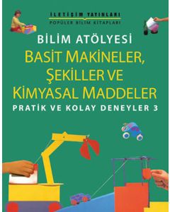 Bilim Atölyesi - Basit Makineler,Şekiller ve Kimyasal Maddeler