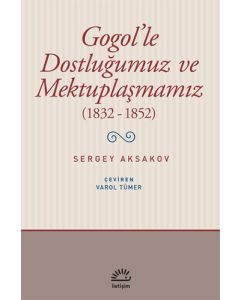 Gogol'le Dostluğumuz ve Mektuplaşmamız (1832 - 1852)