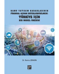 Kamu Yatırım Kararlarının Finansal Açıdan Değerlendirilmesi: Türkiye İçin Bir Model Önerisi