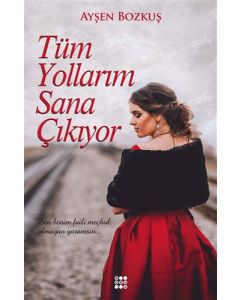 Tüm Yollarım Sana Çıkıyor