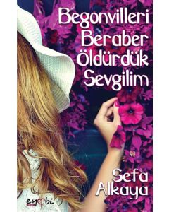 Begonvilleri Beraber Öldürdük Sevgilim