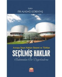 Avrupa İnsan Hakları Sistemi ve Türkiye Seçilmiş Haklar Bakımından Bir Değerlendirme