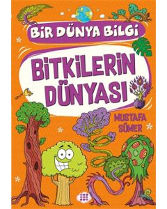 Bitkilerin Dünyası - Bir Dünya Bilgi
