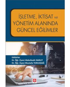 İşletme İktisat ve Yönetim Alanında Güncel Eğilimler